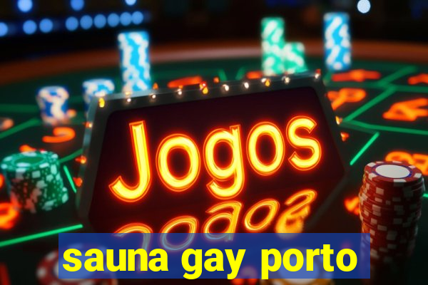 sauna gay porto